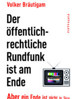 Der öffentlich-rechtliche Rundfunk ist am Ende